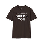 Every Season Builds You T-Shirt