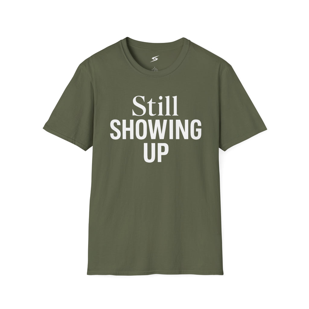 Still Showing Up T-Shirt