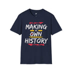 Making My Own History T-Shirt
