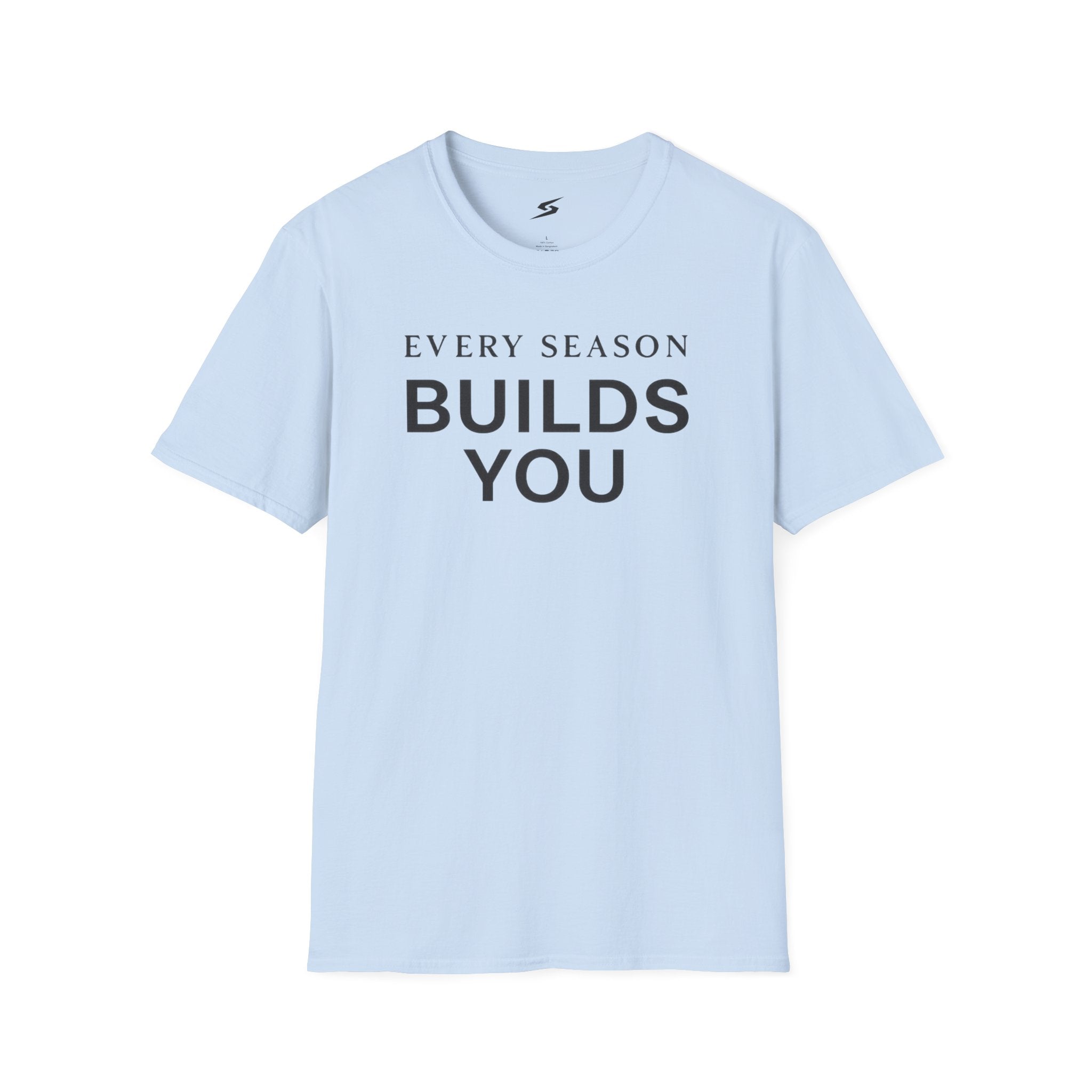 Every Season Builds You T-Shirt