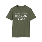 Every Season Builds You T-Shirt