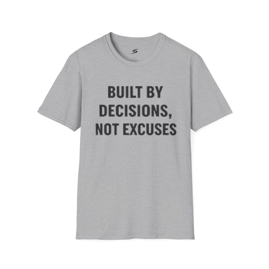 Built By Decisions, Not Excuses T-Shirt