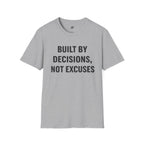 Built By Decisions, Not Excuses T-Shirt