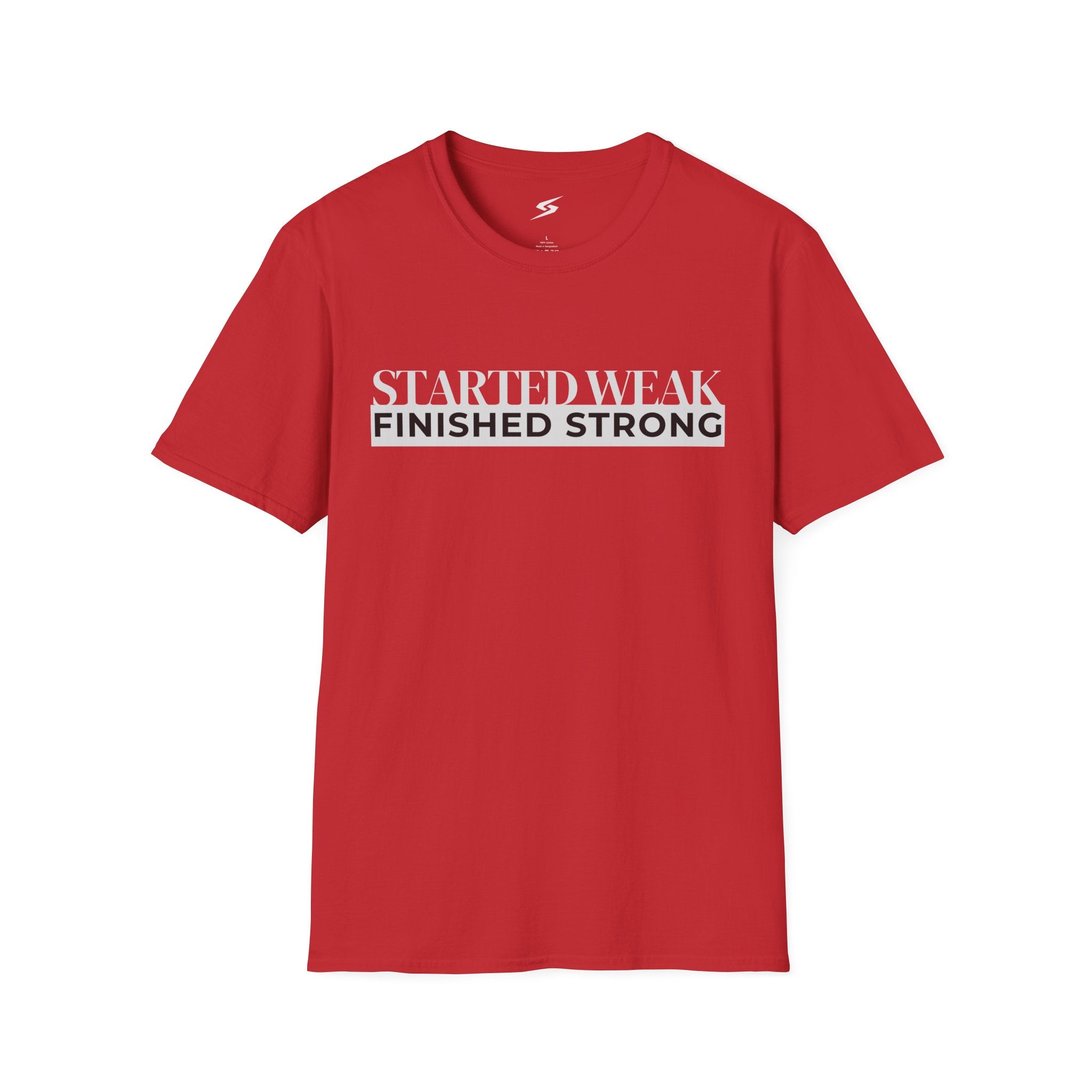 Started Weak, Finished Strong T-Shirt