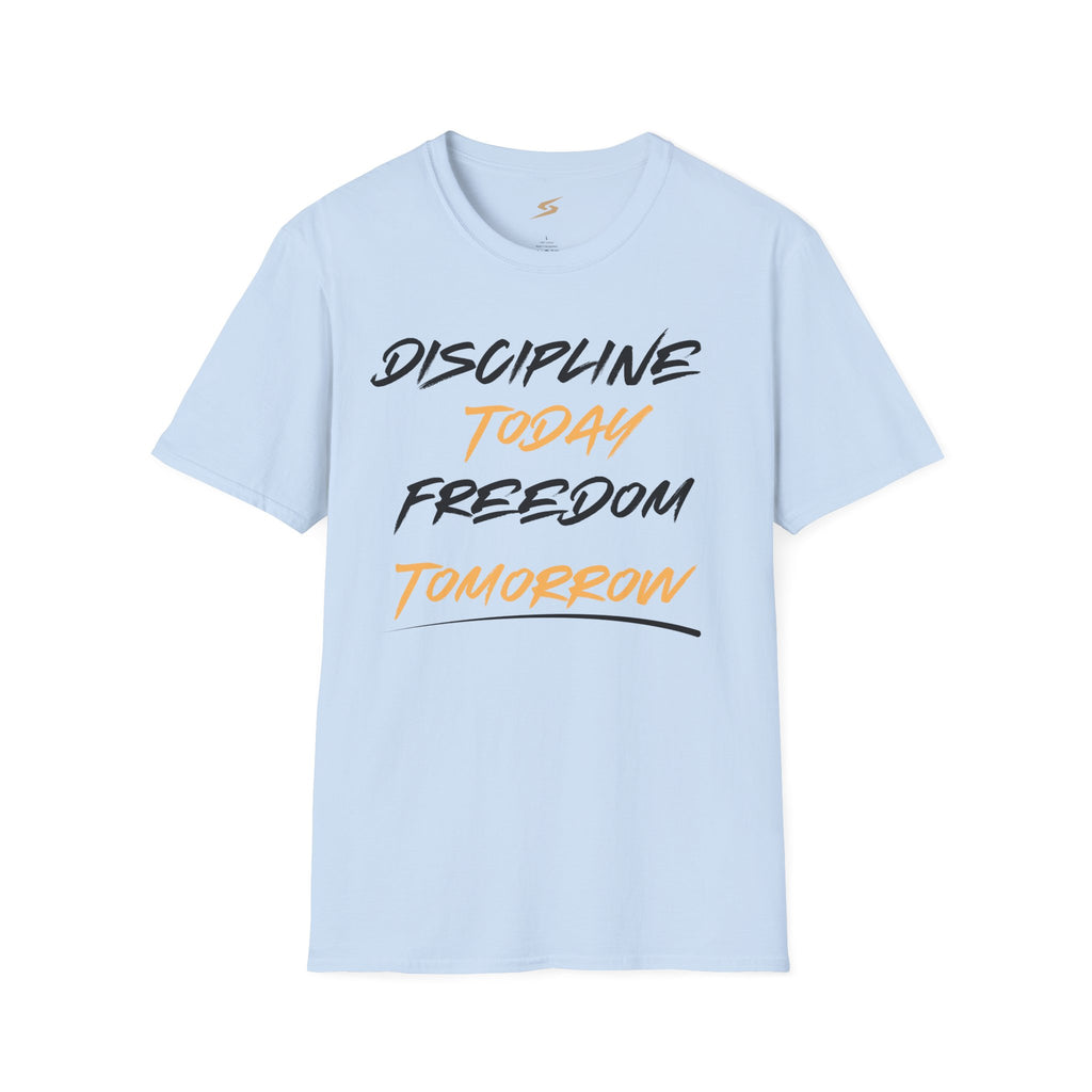 Discipline Today Freedom Tomorrow T-Shirt
