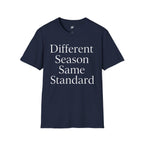 Different Season Same Standard T-Shirt
