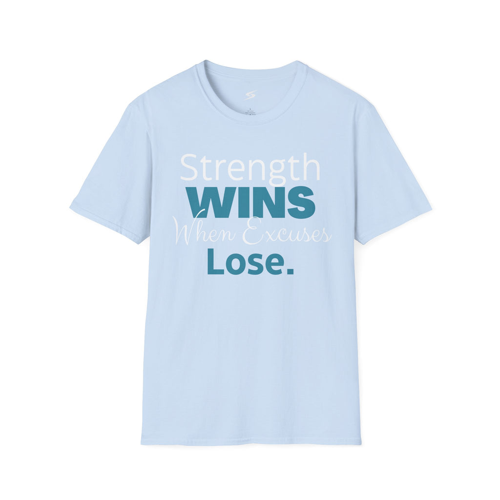 Strength Wins When Excuses Lose T-Shirt
