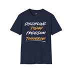 Discipline Today Freedom Tomorrow T-Shirt