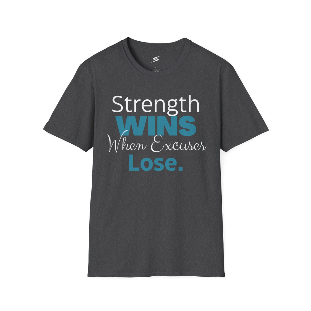 Strength Wins When Excuses Lose T-Shirt