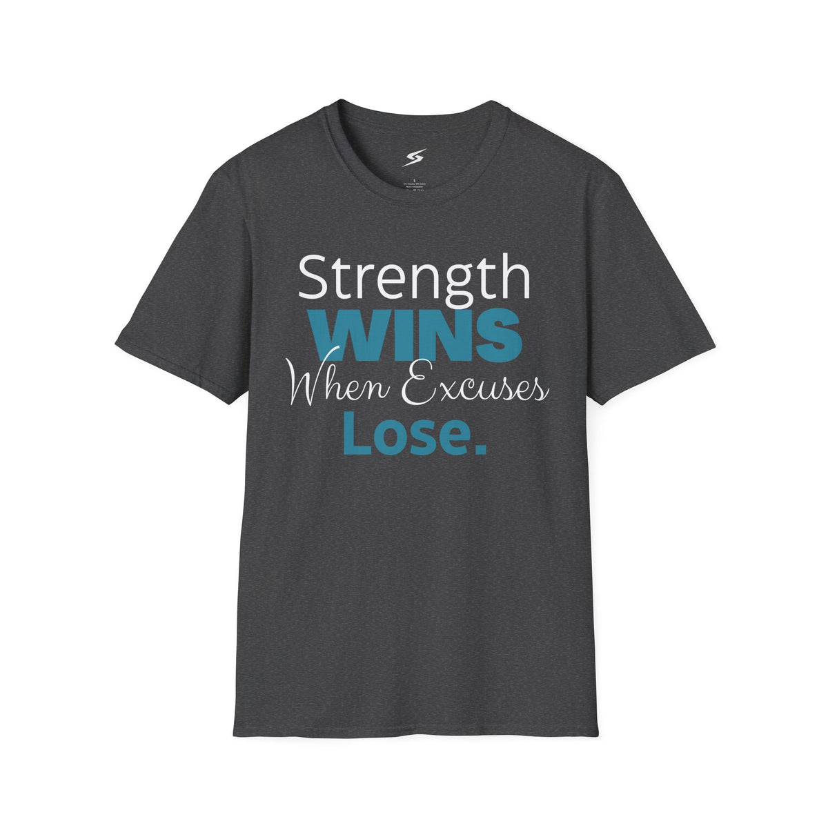 Strength Wins When Excuses Lose T-Shirt