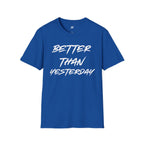 Better Than Yesterday T-Shirt