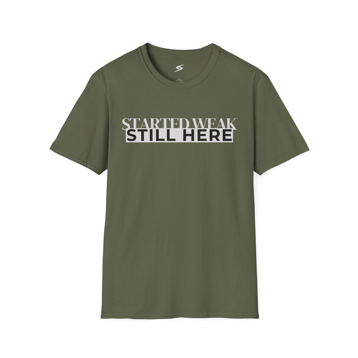 Started Weak, Still Here T-Shirt