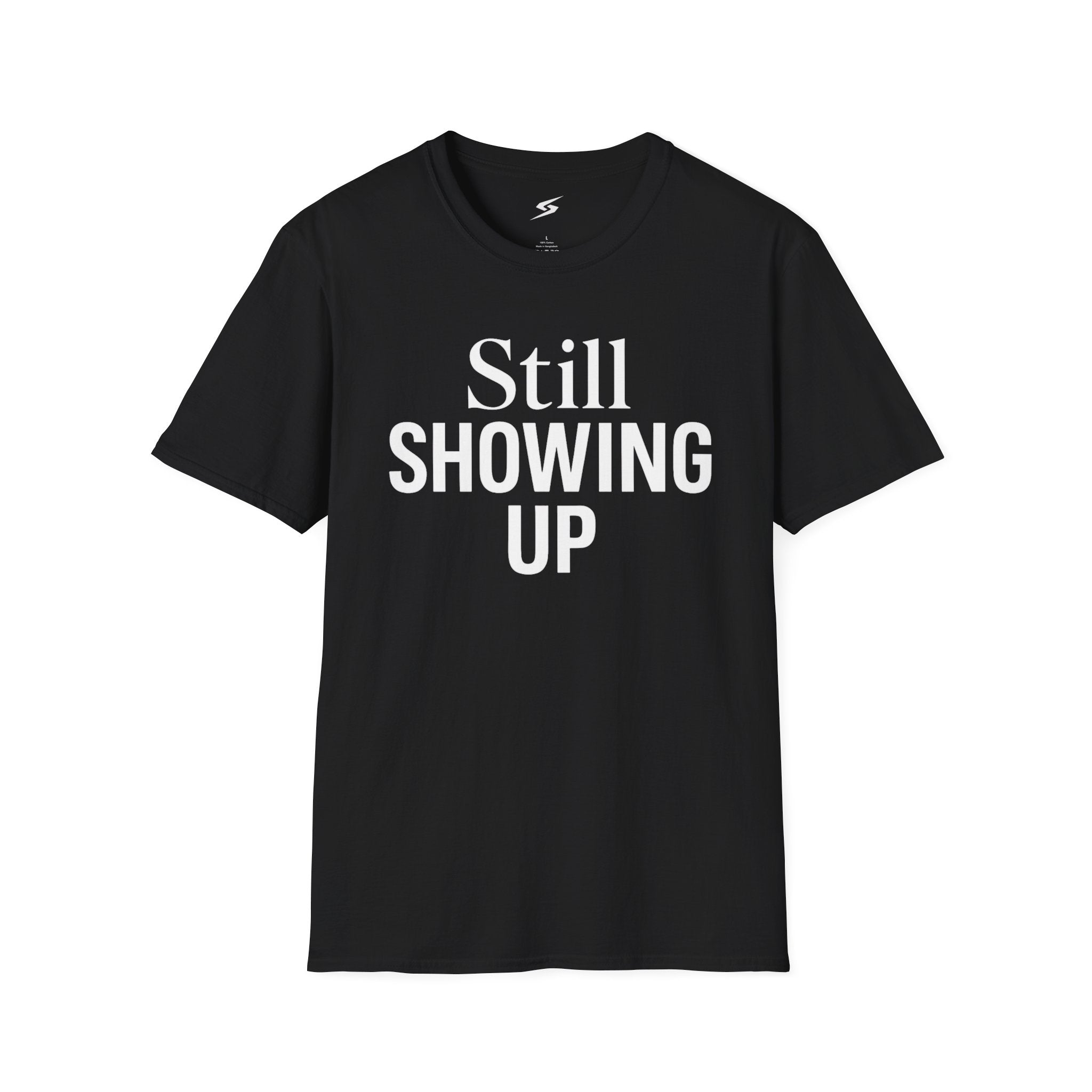 Still Showing Up T-Shirt