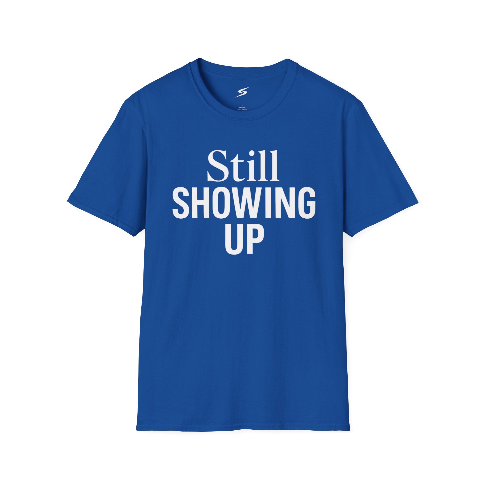 Still Showing Up T-Shirt