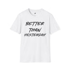 Better Than Yesterday T-Shirt
