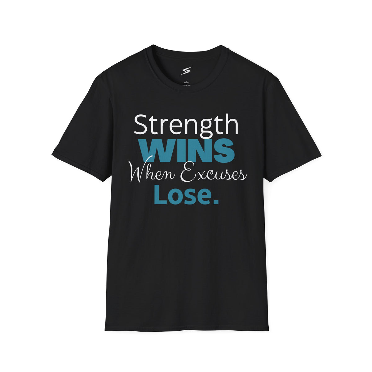 Strength Wins When Excuses Lose T-Shirt