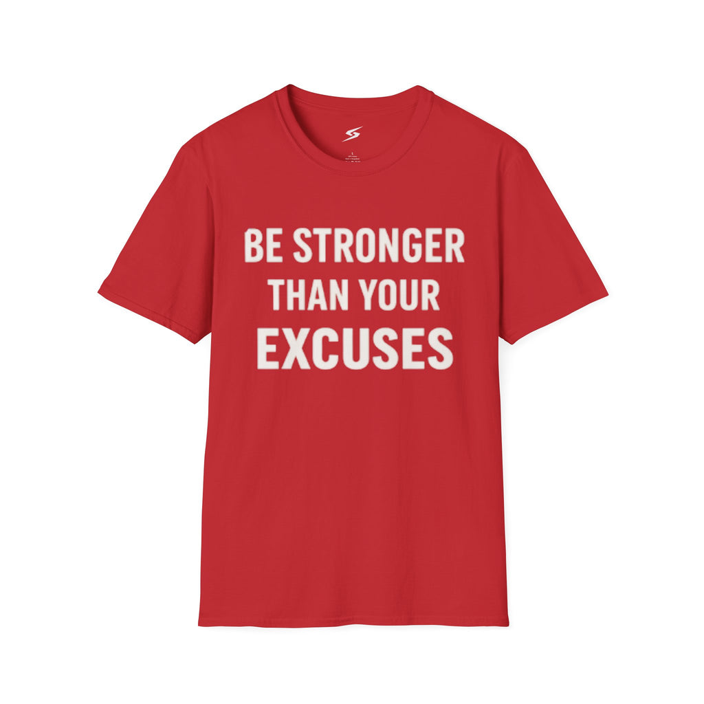 Be Stronger Than Your Excuses T-Shirt