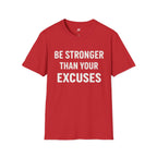 Be Stronger Than Your Excuses T-Shirt