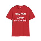 Better Than Yesterday T-Shirt