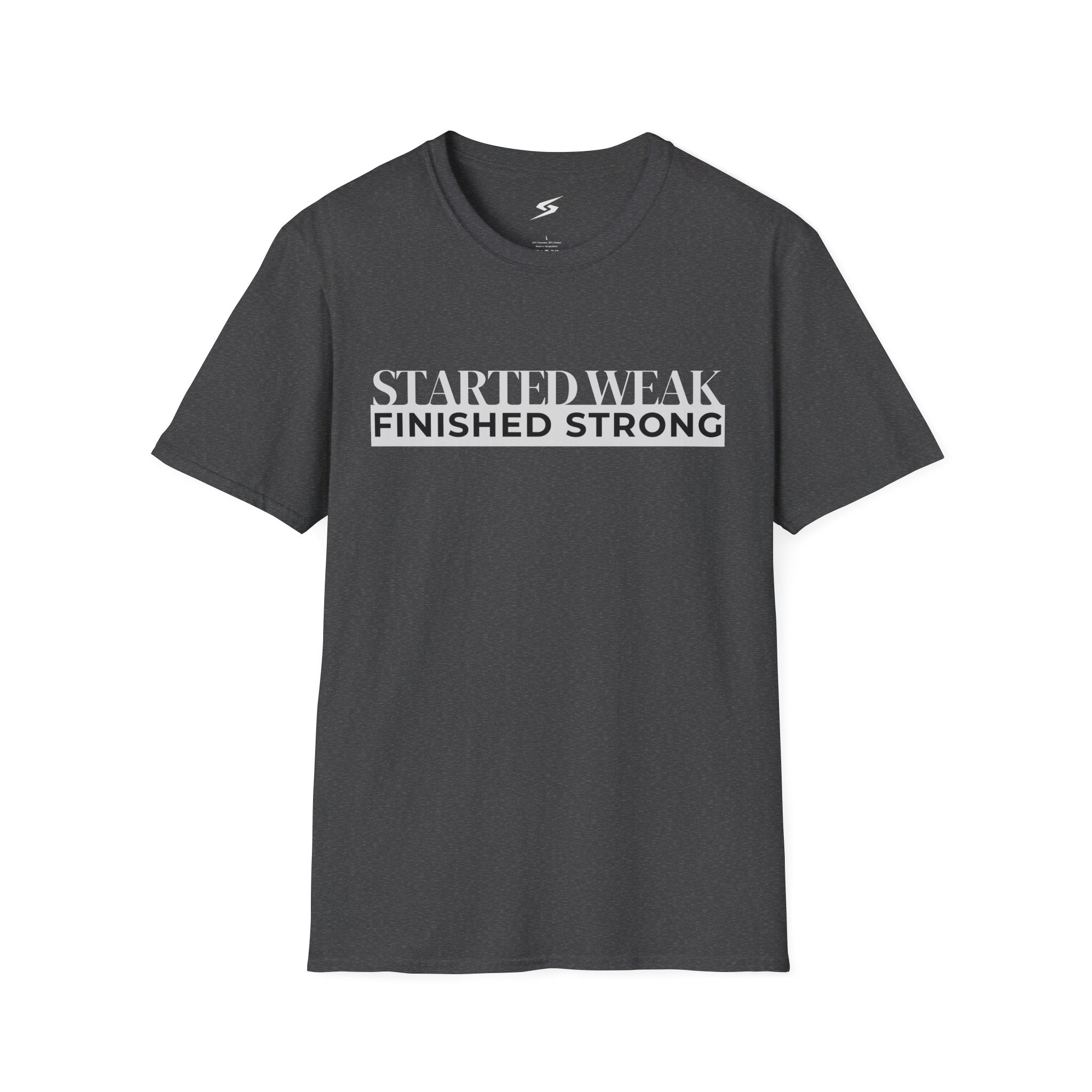 Started Weak, Finished Strong T-Shirt