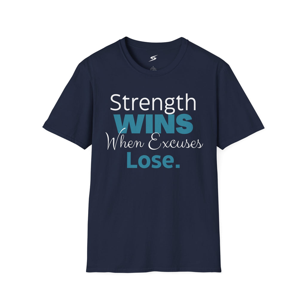 Strength Wins When Excuses Lose T-Shirt