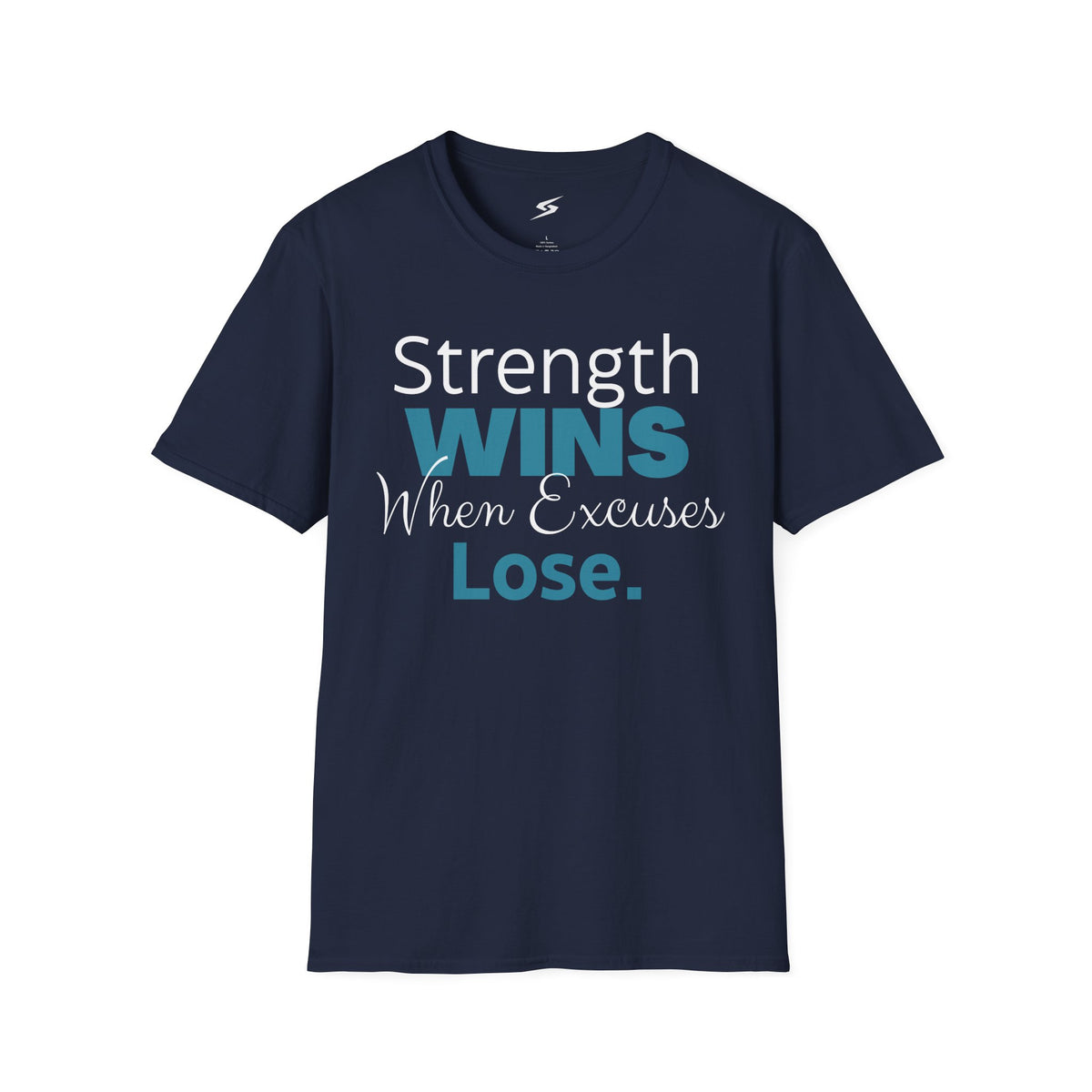 Strength Wins When Excuses Lose T-Shirt