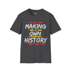 Making My Own History T-Shirt