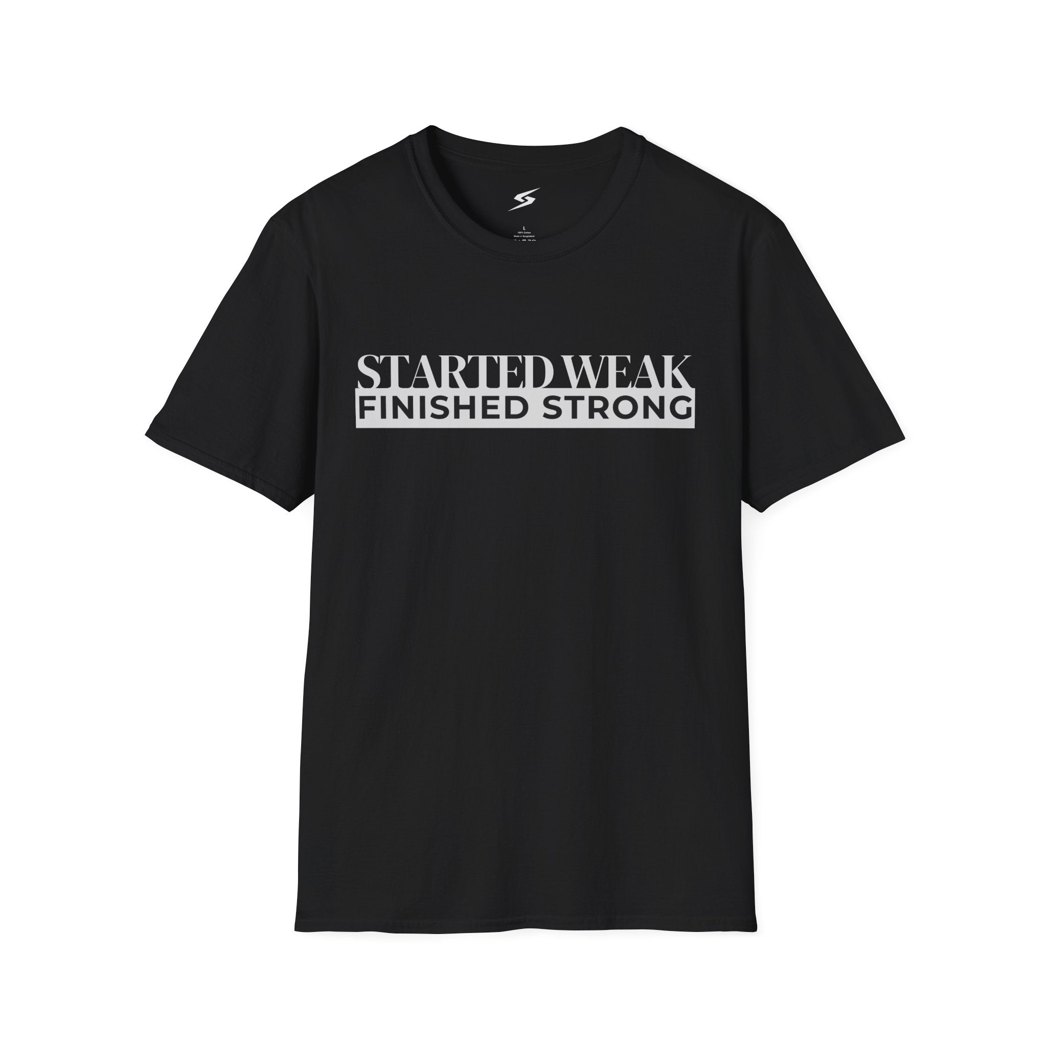 Started Weak, Finished Strong T-Shirt