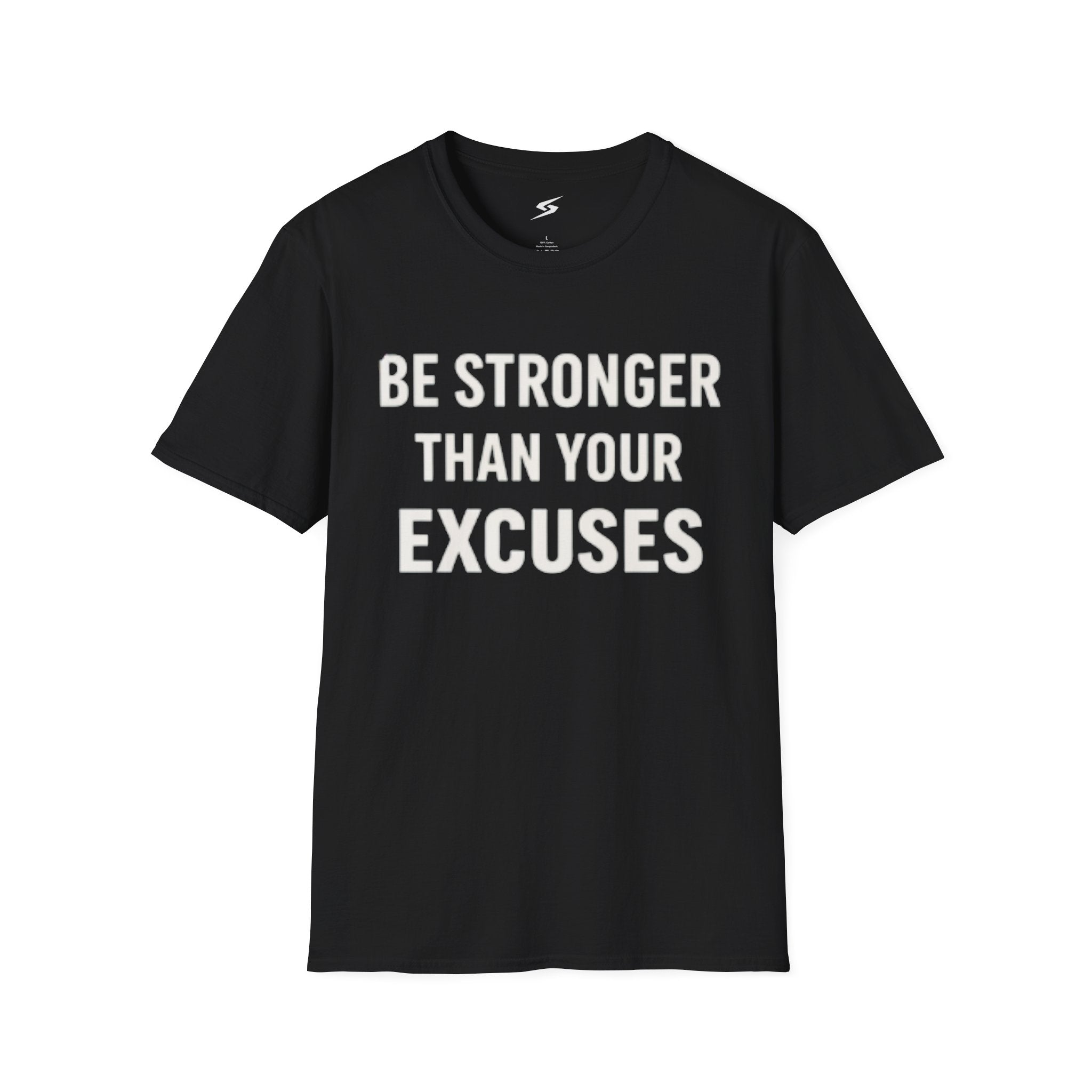 Be Stronger Than Your Excuses T-Shirt