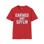 Earned Not Given T-Shirt