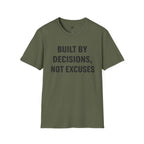 Built By Decisions, Not Excuses T-Shirt