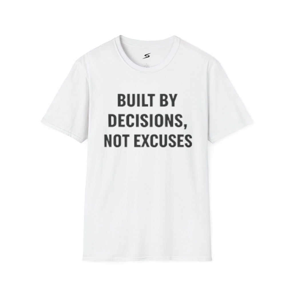 Built By Decisions, Not Excuses T-Shirt