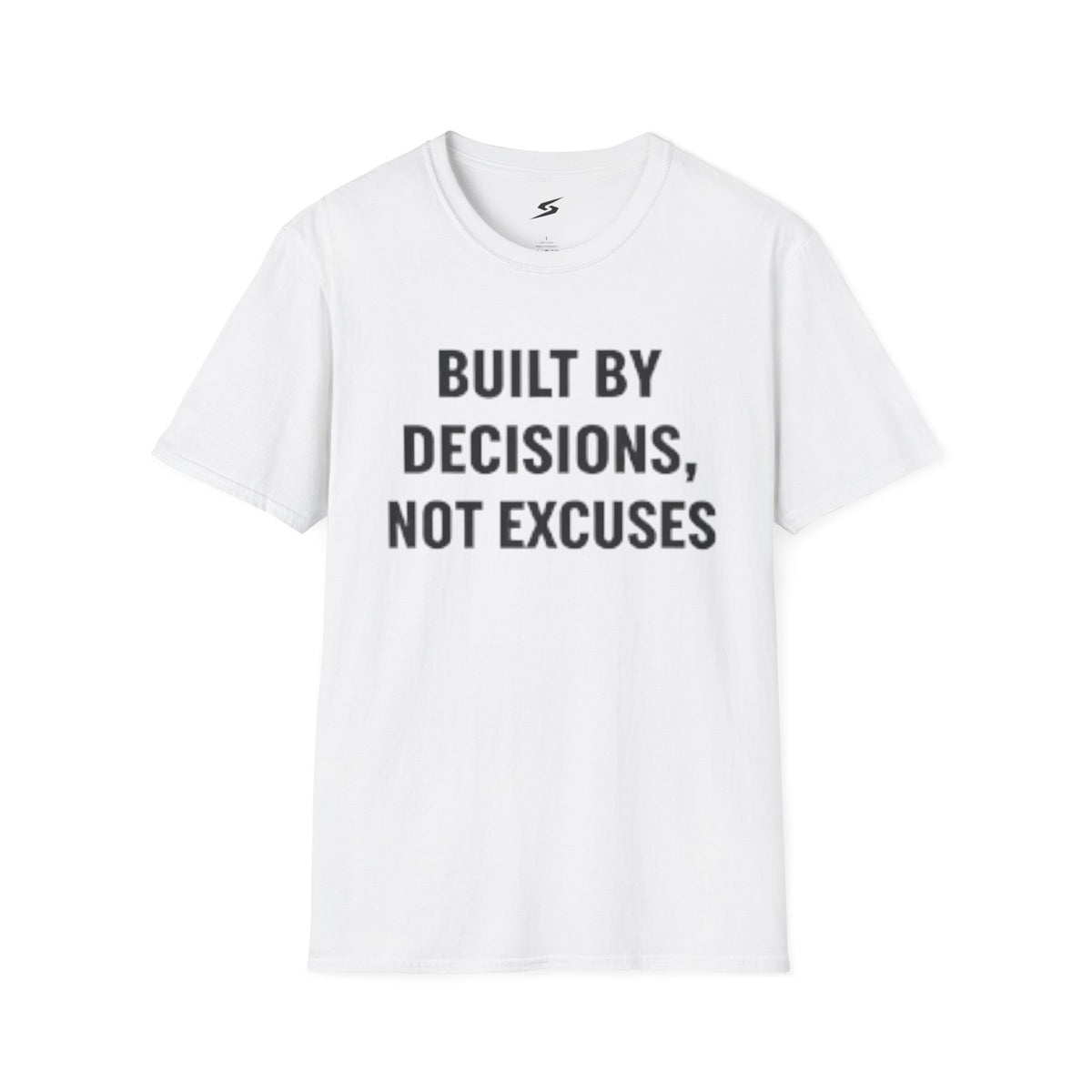 Built By Decisions, Not Excuses T-Shirt