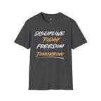 Discipline Today Freedom Tomorrow T-Shirt