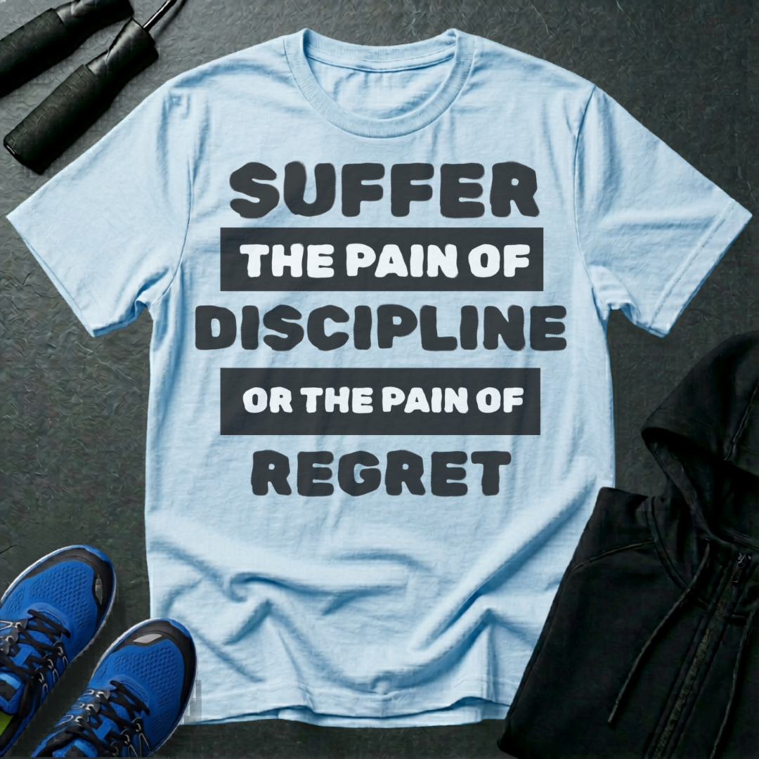 Discipline or Regret T-Shirt