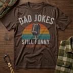 Dad Jokes Still Funny T-Shirt