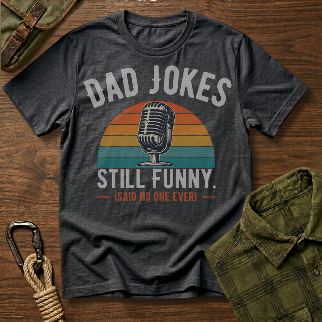 Dad Jokes Still Funny T-Shirt