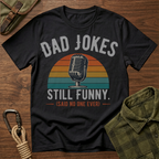 Dad Jokes Still Funny T-Shirt