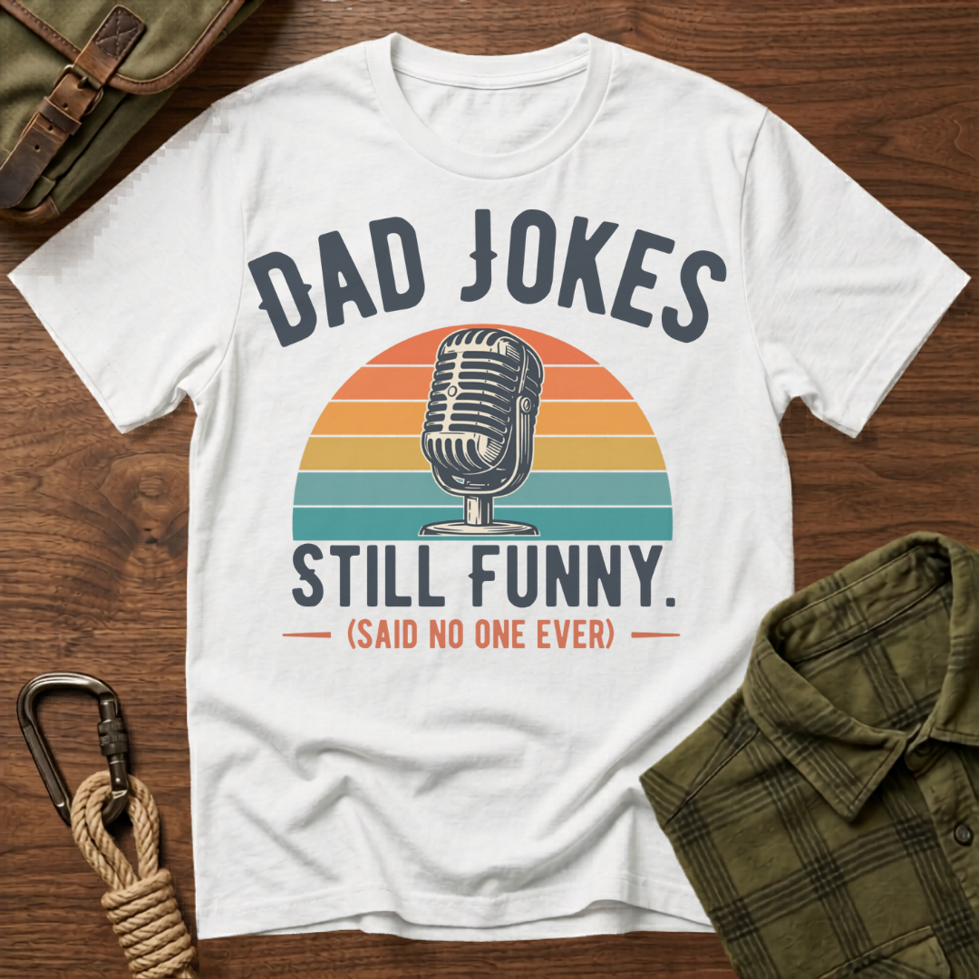 Dad Jokes Still Funny T-Shirt