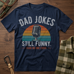 Dad Jokes Still Funny T-Shirt