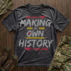 Making My Own History T-Shirt