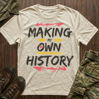 Making My Own History T-Shirt