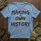 Making My Own History T-Shirt