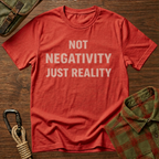 Not Negativity Just Reality T-Shirt
