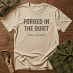 Forged in the Quiet T-Shirt