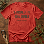 Forged in the Quiet T-Shirt