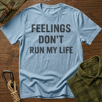 Feelings Don't Run My Life T-Shirt