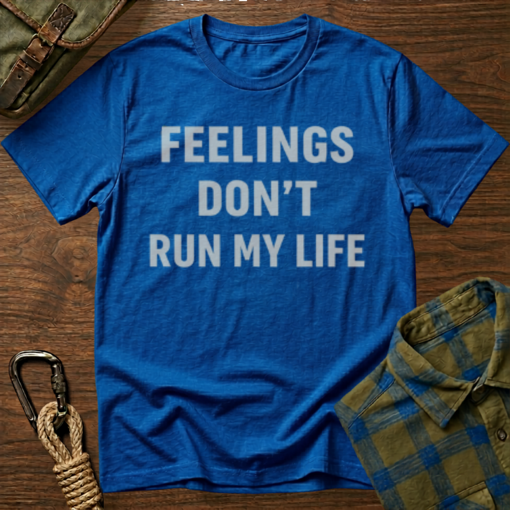 Feelings Don't Run My Life T-Shirt