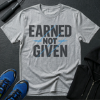 Earned Not Given T-Shirt