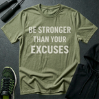 Be Stronger Than Your Excuses T-Shirt